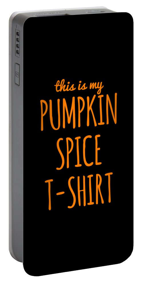 Funny Portable Battery Charger featuring the digital art This Is My Pumpkin Spice by Flippin Sweet Gear