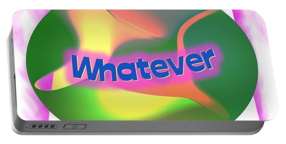 Word Signs Portable Battery Charger featuring the digital art Whatever by Kae Cheatham