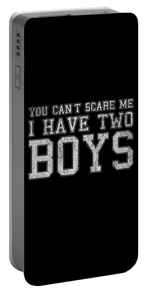 Funny Portable Battery Charger featuring the digital art You Cant Scare Me I Have Two Boys by Flippin Sweet Gear