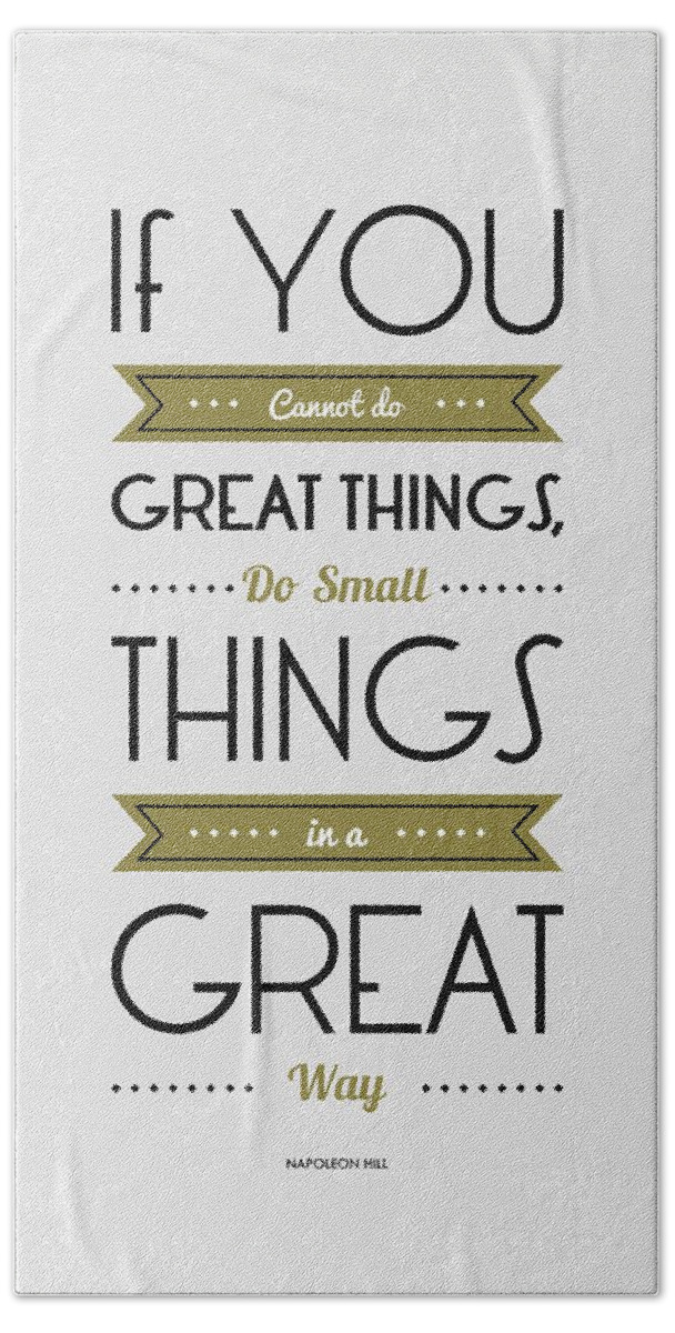 Great Beach Towel featuring the digital art Do Small things in a great way Napoleon Hill Motivational Quotes poster by Lab No 4 - The Quotography Department