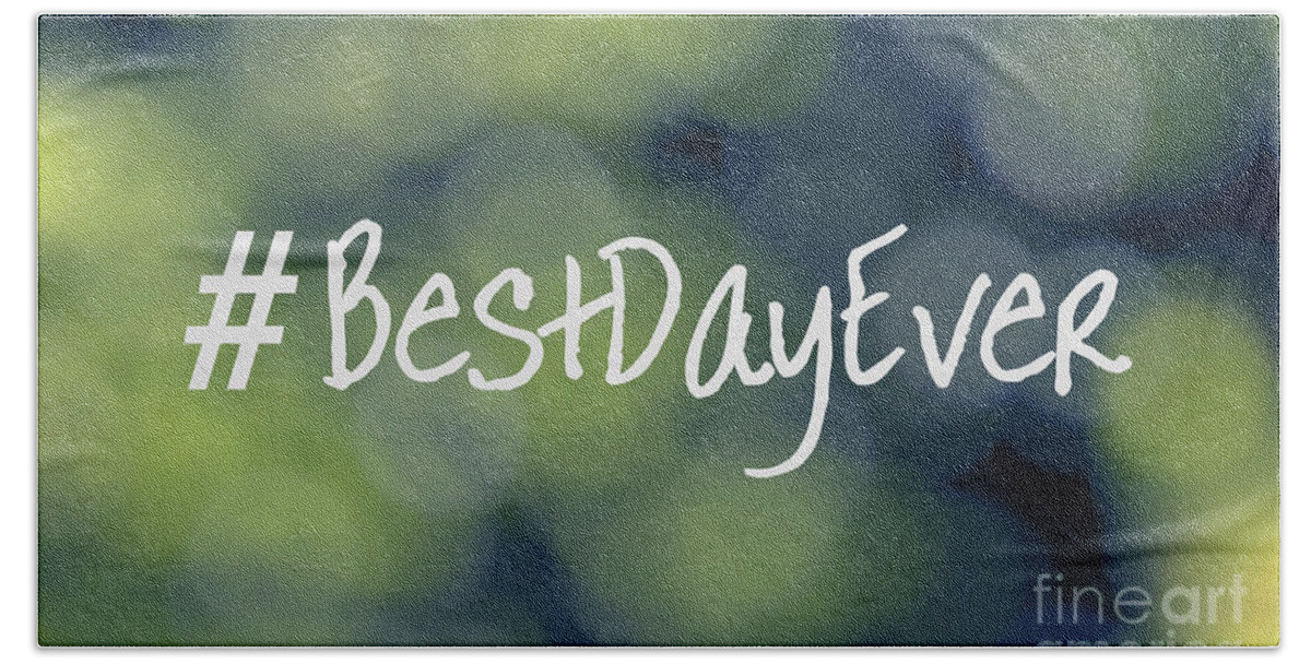 Art Beach Towel featuring the mixed media Hashtag Best Day Ever by Ella Kaye Dickey
