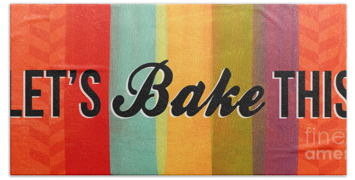 Eat Beach Towel featuring the mixed media Let's Bake This by Linda Woods