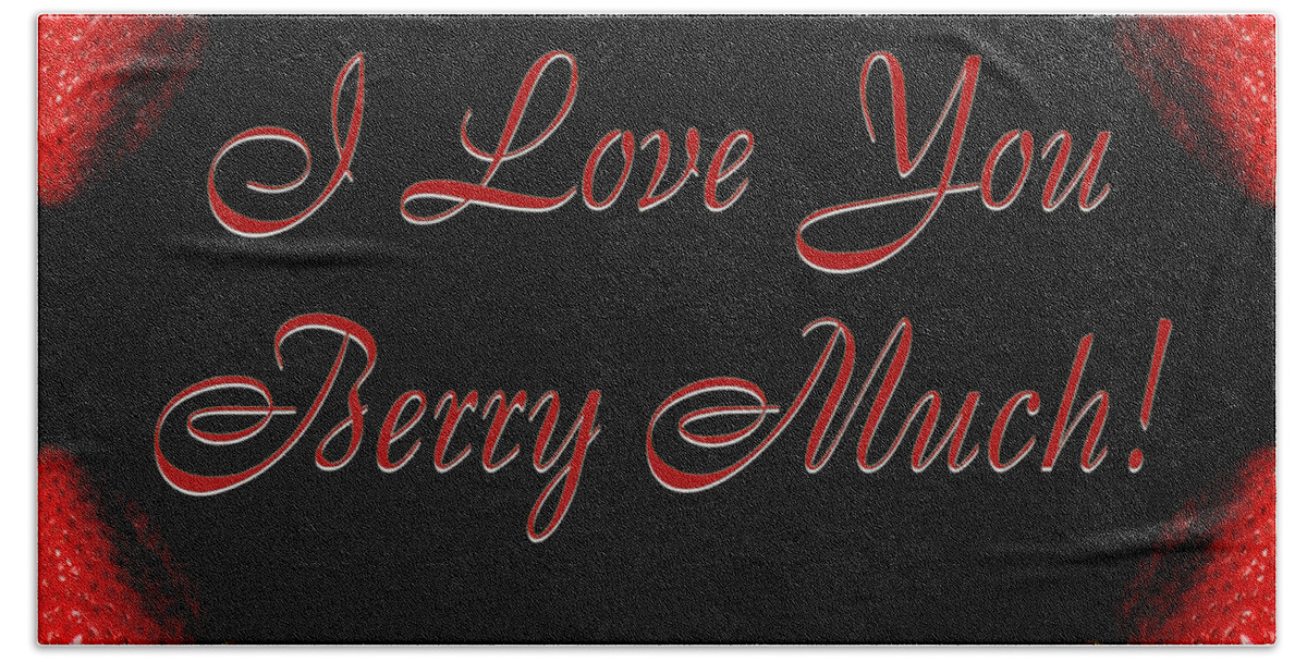 I Love You Berry Much Beach Towel featuring the photograph I Love You Berry Much by Andee Design