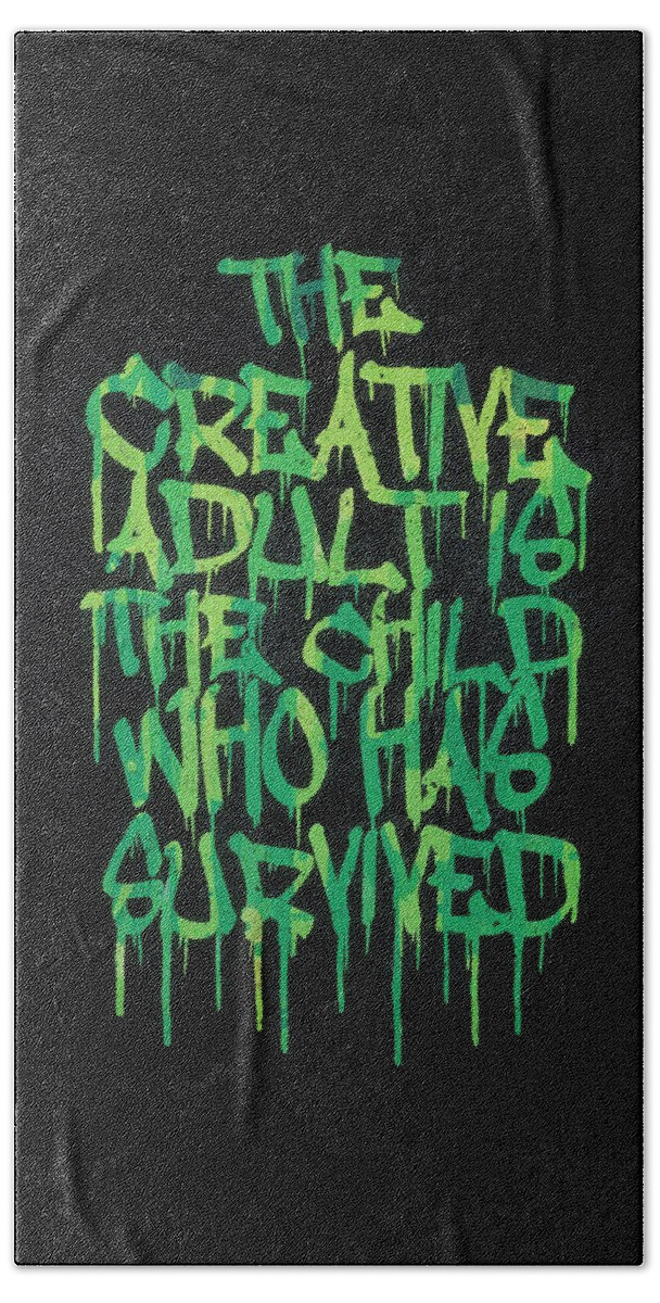 Quotes Beach Towel featuring the digital art Graffiti Tag Typography The Creative Adult is the Child Who Has Survived by Philipp Rietz