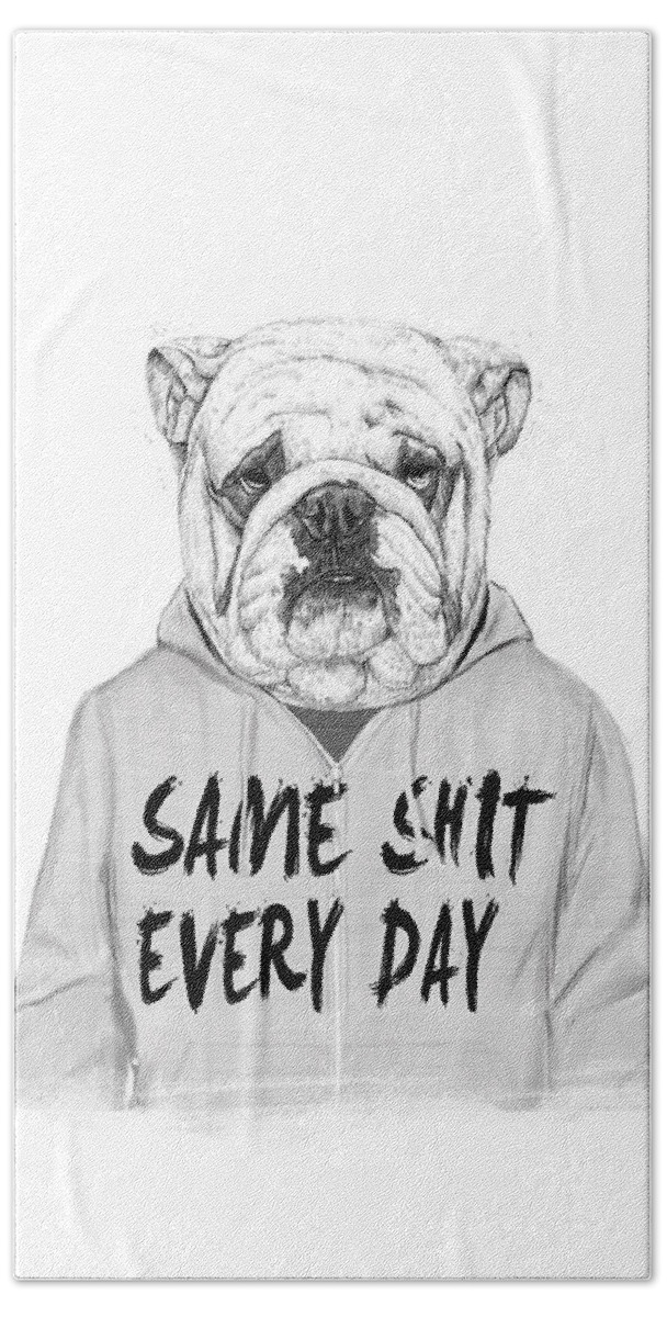 Dog Bulldog Animal Drawing Portrait Humor Funny Black And White Typography Beach Towel featuring the mixed media Same shit... by Balazs Solti