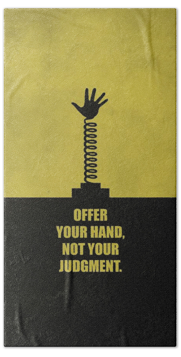 Corporate Beach Towel featuring the digital art Offer Your Hand, Not Your Judgment Corporate Start-Up Quotes poster by Lab No 4