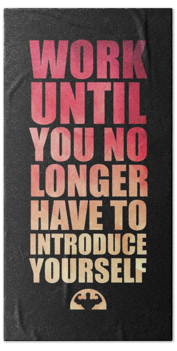 Gym Beach Towel featuring the digital art Work Until You No Longer Have To Introduce Yourself Gym Inspirational Quotes Poster by Lab No 4