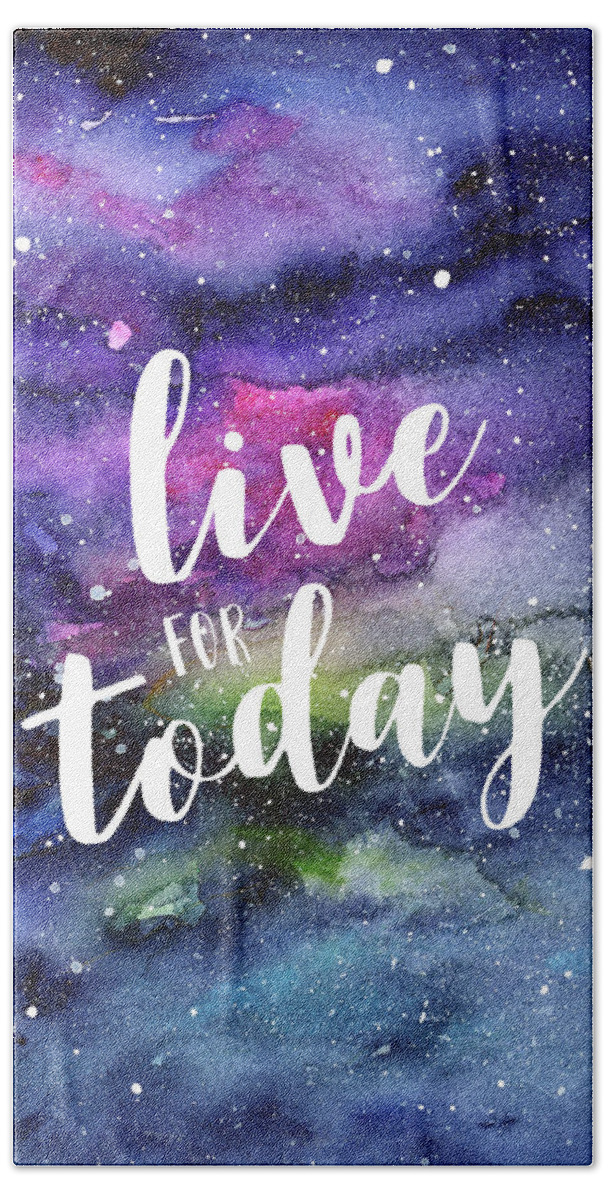 Inspirational Beach Towel featuring the painting Live for Today Galaxy Watercolor Typography by Olga Shvartsur