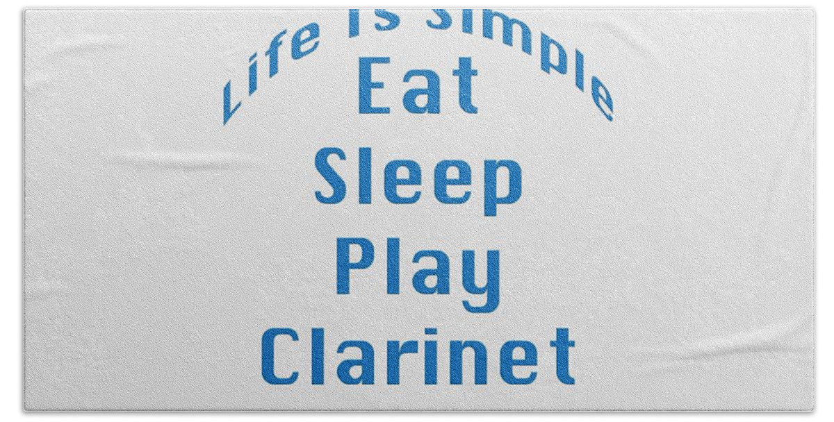 Life Is Simple Eat Sleep Play Clarinet; Clarinet; Orchestra; Band; Jazz; Clarinet Musician; Instrument; Fine Art Prints; Photograph; Wall Art; Business Art; Picture; Play; Student; M K Miller; Mac Miller; Mac K Miller Iii; Tyler; Texas; T-shirts; Tote Bags; Duvet Covers; Throw Pillows; Shower Curtains; Art Prints; Framed Prints; Canvas Prints; Acrylic Prints; Metal Prints; Greeting Cards; T Shirts; Tshirts Beach Towel featuring the photograph Clarinet Eat Sleep Play Clarinet 5512.02 by M K Miller