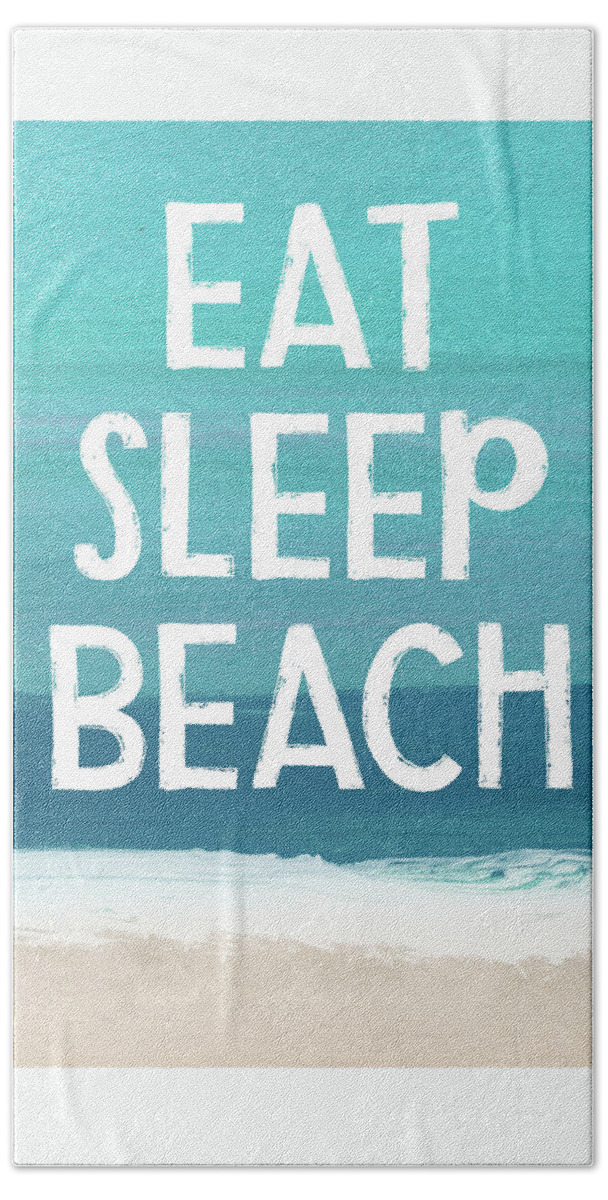 Beach Life Beach Towel featuring the mixed media Eat Sleep Beach- Art by Linda Woods by Linda Woods