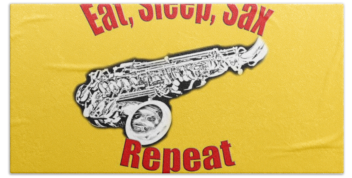 Saxophone Beach Towel featuring the photograph Eat Sleep Sax Repeat by M K Miller