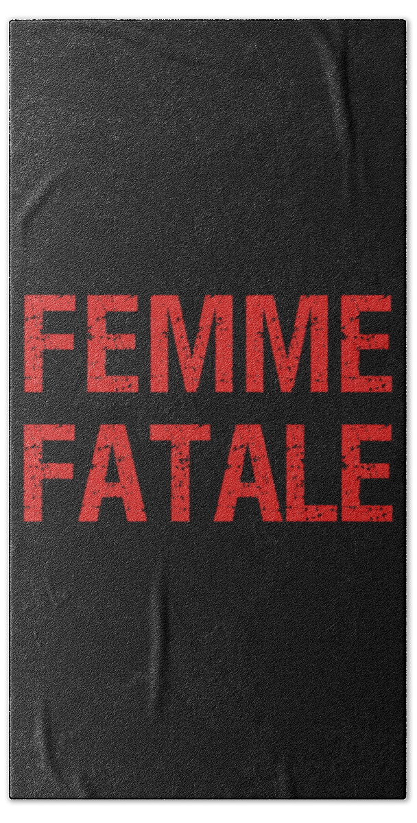 Femme Fatale Beach Towel featuring the digital art Femme Fatale - Minimalist Print - Black and Red - Typography - Quote Poster by Studio Grafiikka