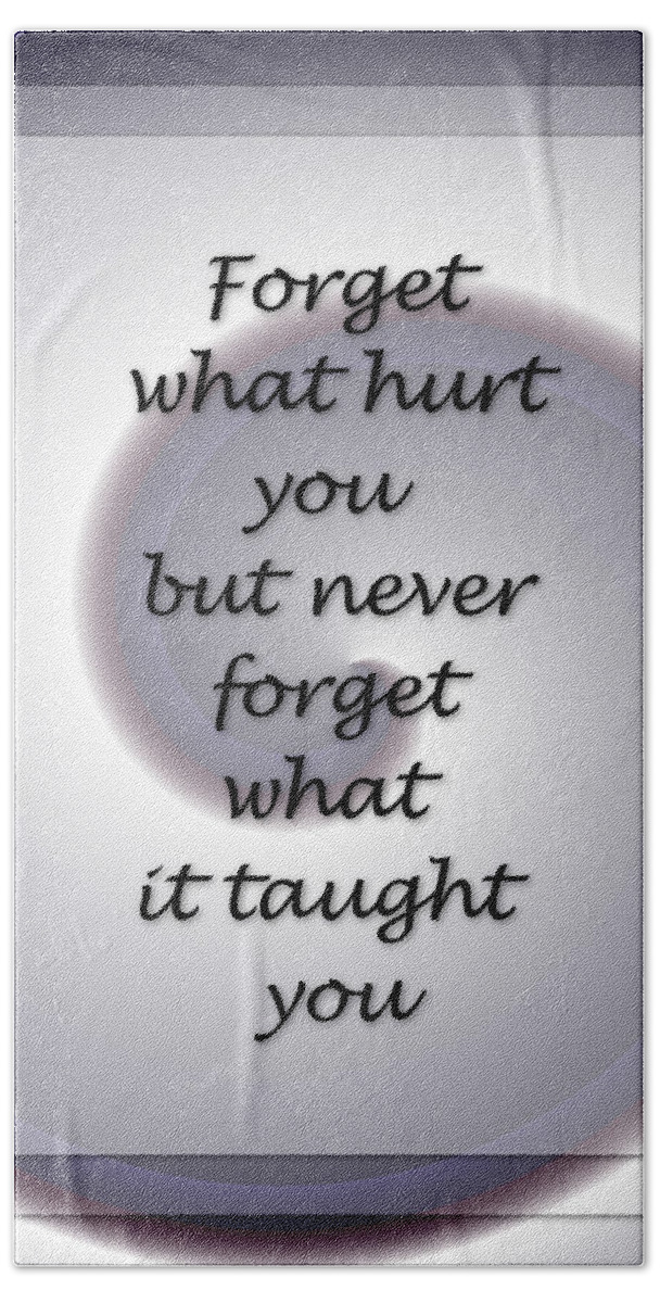 Text Beach Towel featuring the digital art Forget What Hurt You 2... by Carol Crisafi