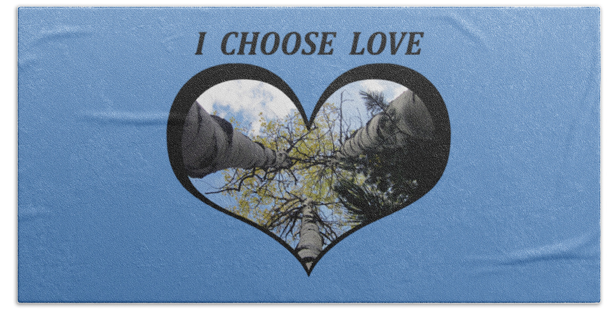 Love Beach Towel featuring the digital art I Chose Love_Heart Filled by looking up Aspens by Julia L Wright