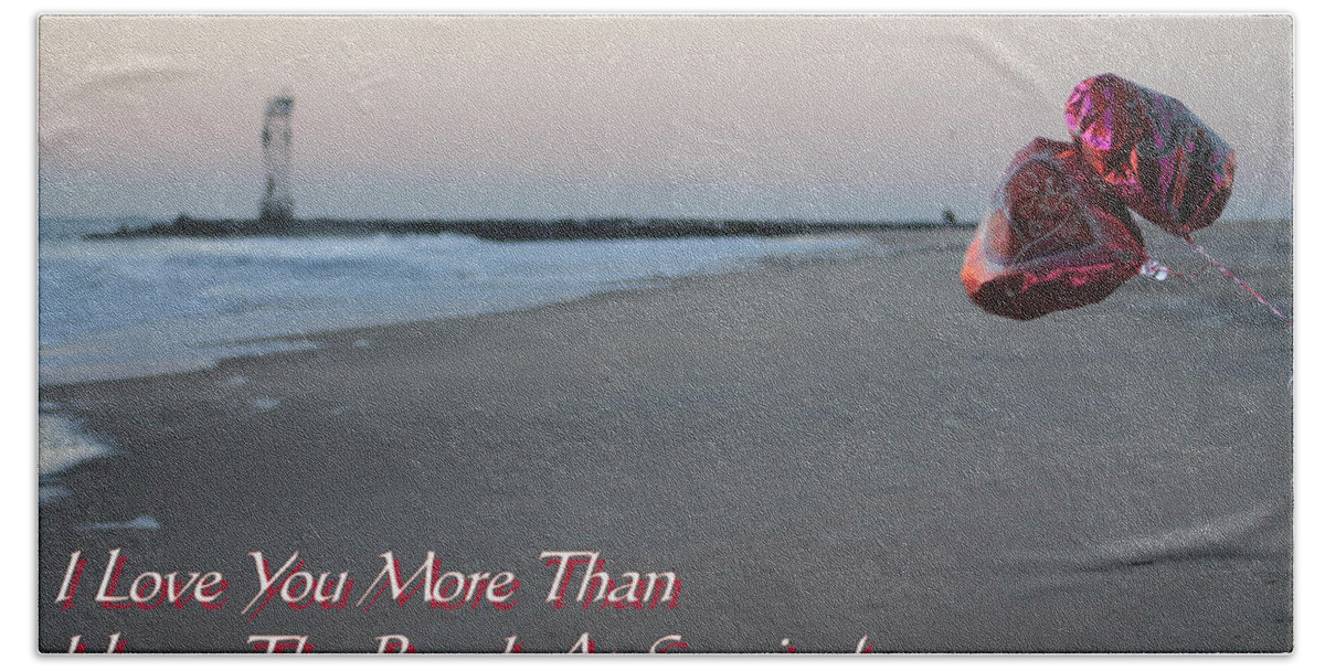 Beach Beach Towel featuring the photograph I Love You More Than... by Robert Banach