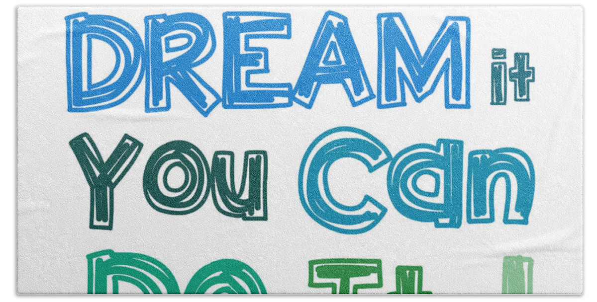 Dream Beach Towel featuring the digital art If you can dream it you can do it by Gina Dsgn
