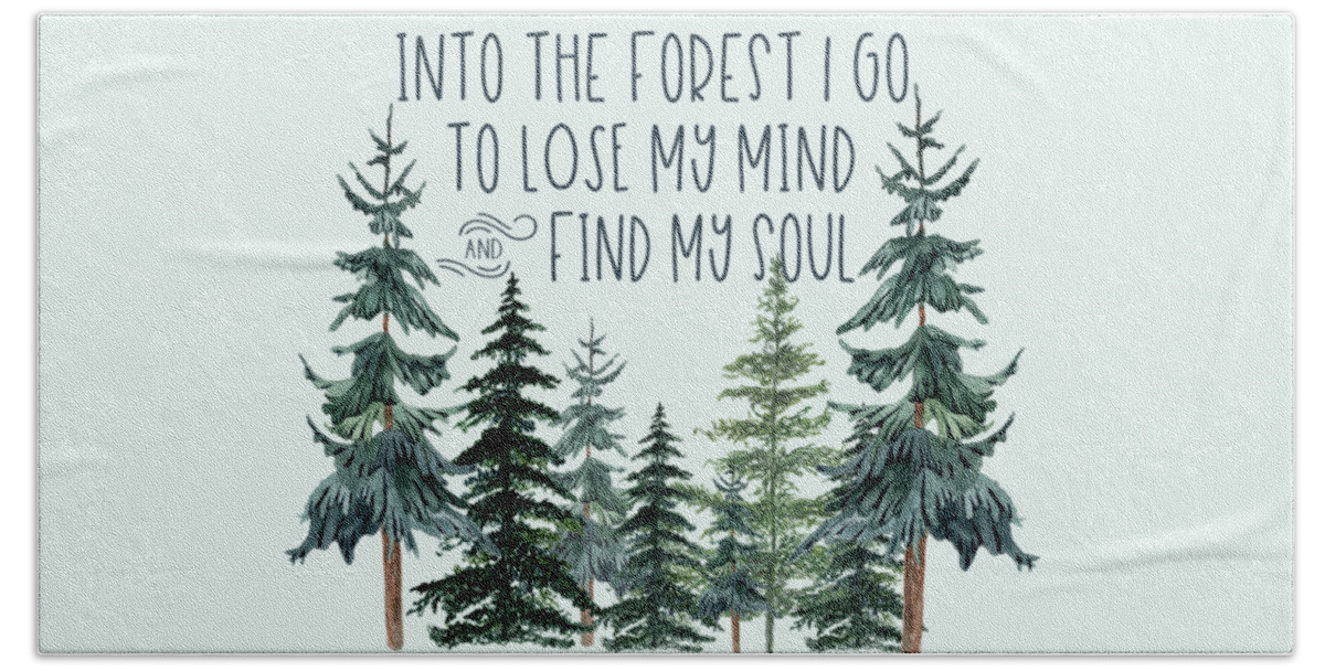 And Into The Forest I Go To Lose My Mind And Find My Soul Beach Towel featuring the digital art Into the Forest by Heather Applegate