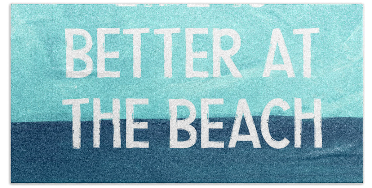 Beach Life Beach Towel featuring the mixed media Life Is Better At The Beach- Art by Linda Woods by Linda Woods