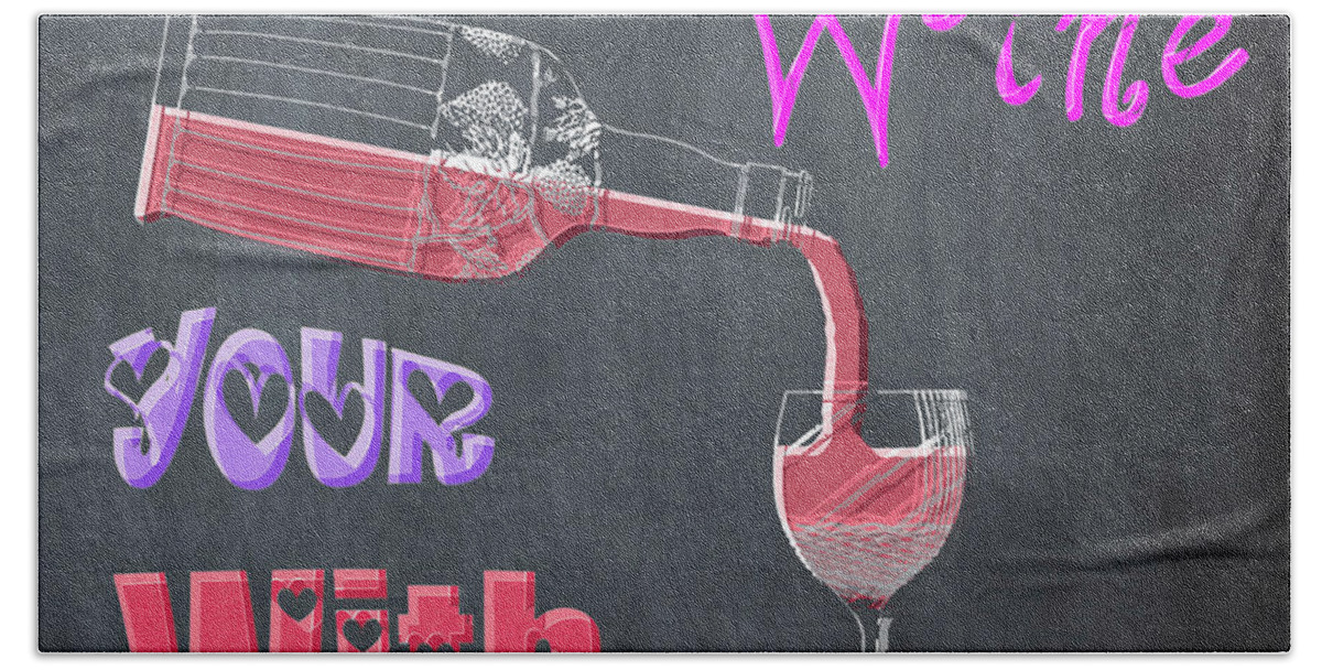 Love Beach Towel featuring the digital art Love the Wine Your With - Chalk by Bill Cannon