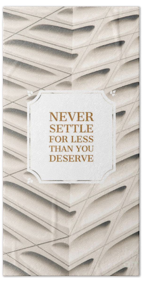 Never Beach Towel featuring the photograph Never settle for less than you deserve by Edward Fielding