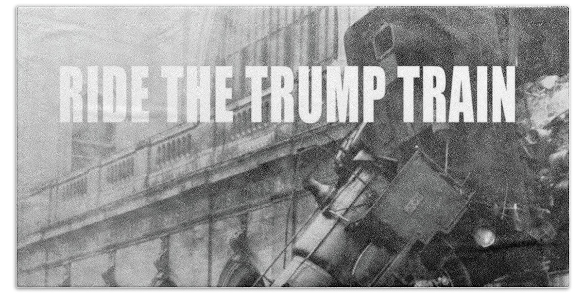 Donald Trump Beach Towel featuring the photograph Ride the Trump Train by Edward Fielding