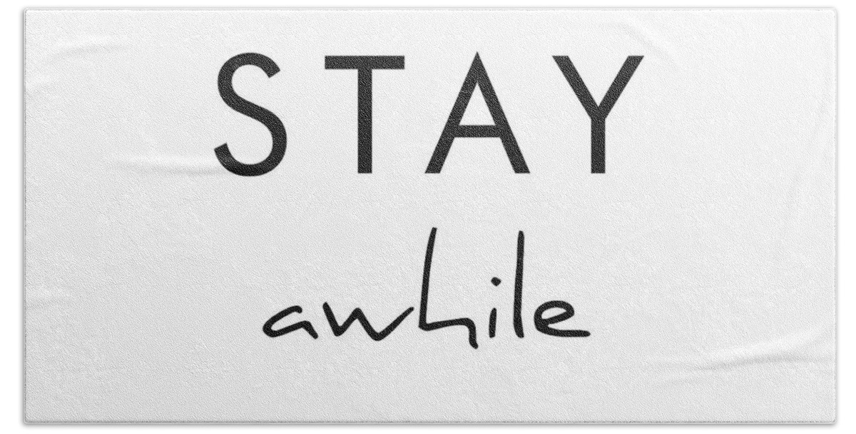 Stay Awhile Beach Towel featuring the mixed media Stay Awhile by Studio Grafiikka