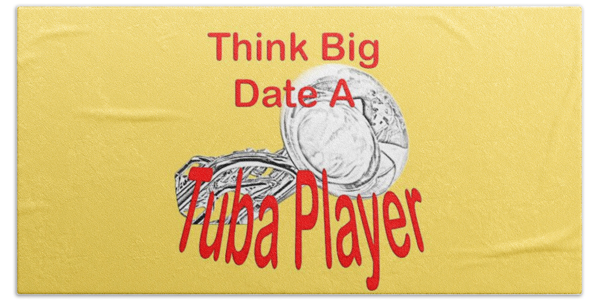 Tuba Beach Towel featuring the photograph Think Big Date a Tuba Player by M K Miller