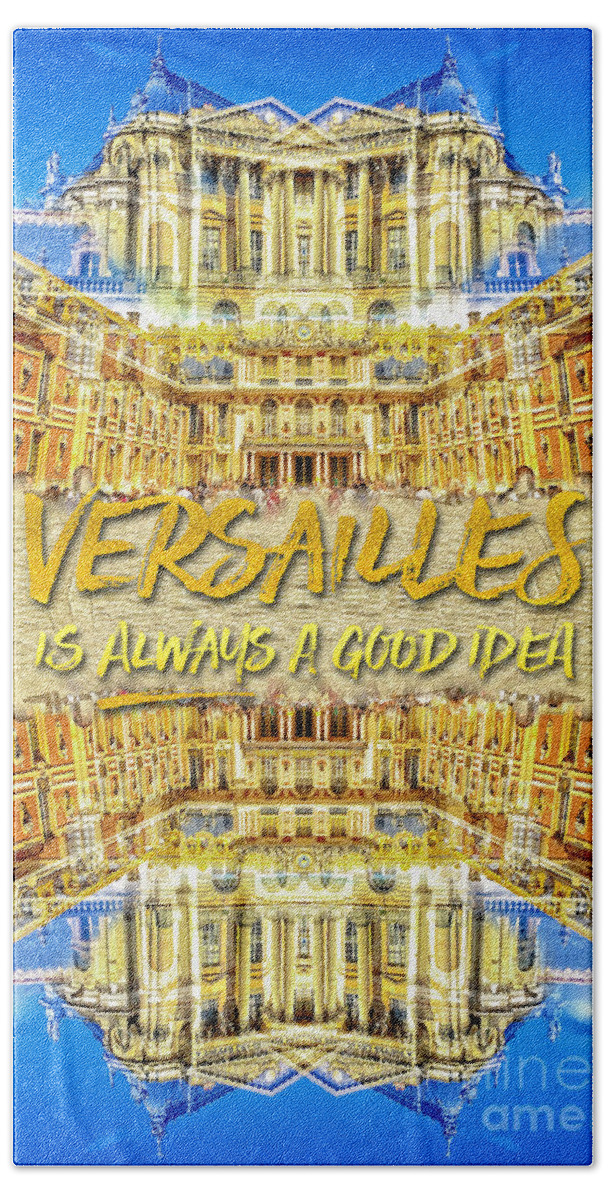 Versailles Is Always A Good Idea Beach Sheet featuring the photograph Versailles Is Always A Good Idea Paris France by Beverly Claire Kaiya