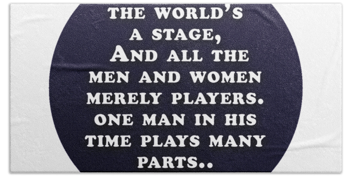 All Beach Towel featuring the digital art All the world's a stage #shakespeare #shakespearequote #1 by TintoDesigns