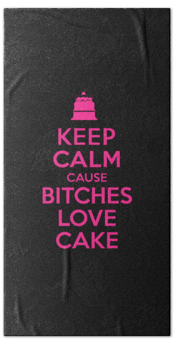 Sarcastic Beach Towel featuring the digital art Bitches Love Cake Funny Birthday #1 by Flippin Sweet Gear