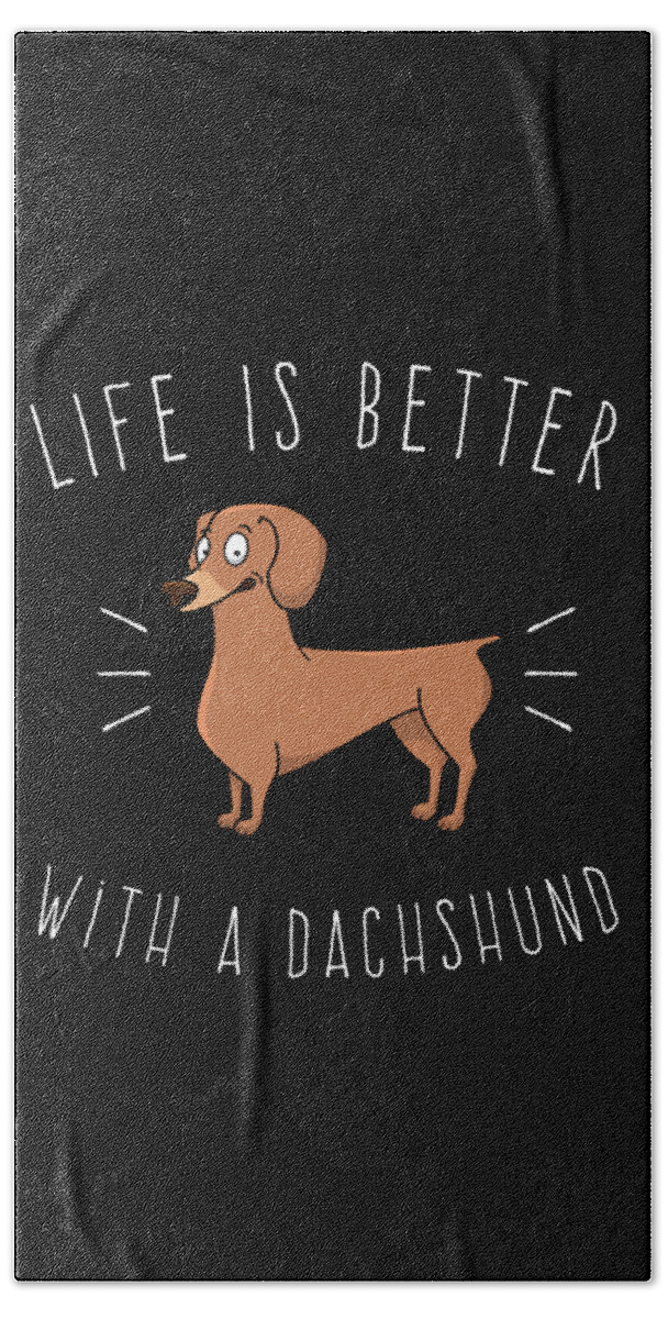 Cool Beach Towel featuring the digital art Life Is Better With A Dachshund #1 by Flippin Sweet Gear