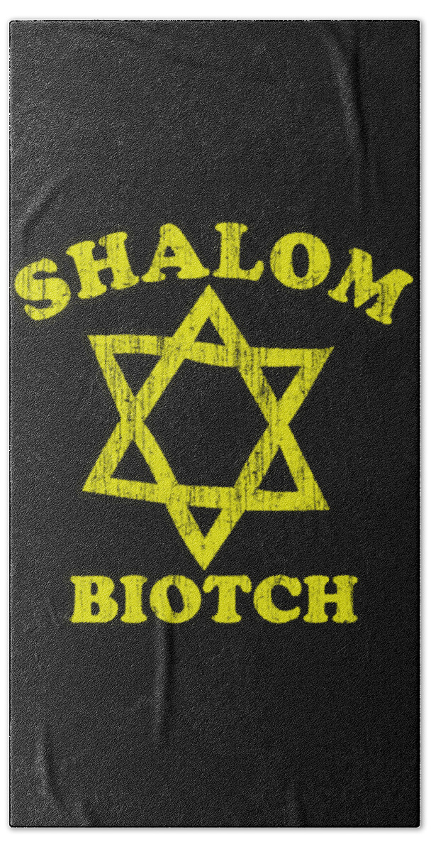 Sarcastic Beach Towel featuring the digital art Shalom Biotch Funny Jewish #1 by Flippin Sweet Gear