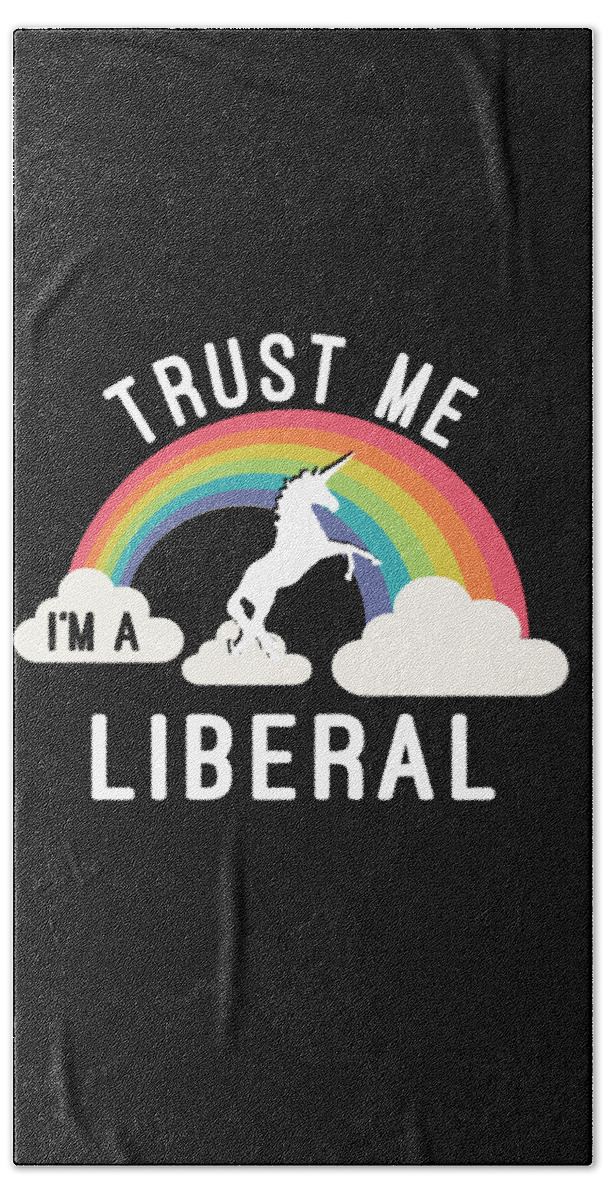 Cool Beach Towel featuring the digital art Trust Me Im A Liberal #1 by Flippin Sweet Gear
