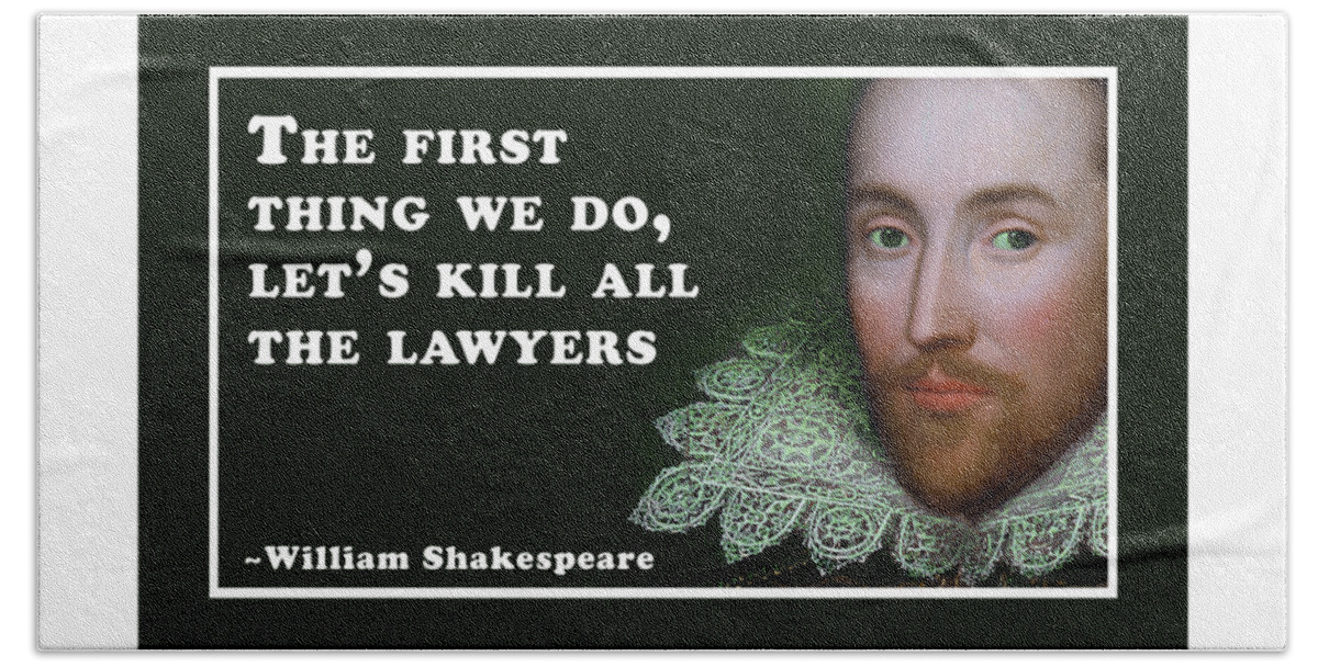 The Beach Towel featuring the digital art The first thing we do, let's kill all the lawyers #shakespeare #shakespearequote by TintoDesigns