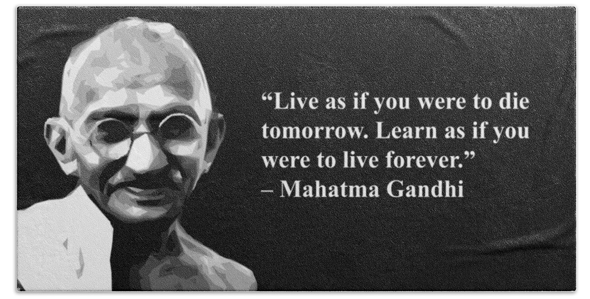 Live As If You Were To Die Tomorrow Learn As If You Were To Live Forever Mahatma Gandhi Artist Si Beach Towel For Sale By Artguru Official Quotes