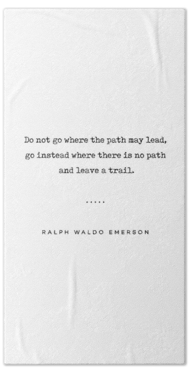 Ralph Waldo Emerson Quote Beach Towel featuring the mixed media Ralph Waldo Emerson Quote 02 - Do not go where the path may lead - Typewriter Quote by Studio Grafiikka