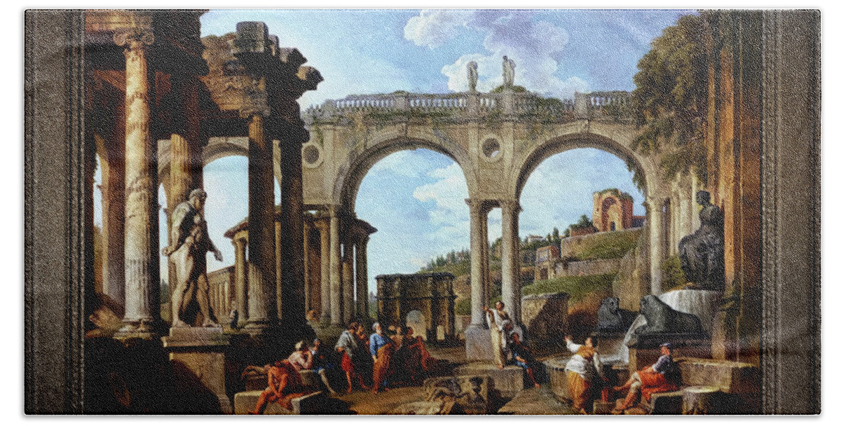 A Capriccio Of Roman Ruins Beach Towel featuring the painting A Capriccio Of Roman Ruins and the Arch of Constantine by Giovanni Paolo Pannini Classical Art by Rolando Burbon