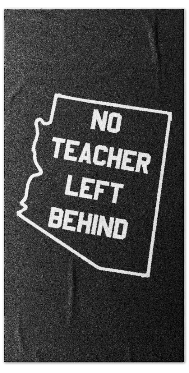 Funny Beach Towel featuring the digital art Arizona No Teacher Left Behind Protest by Flippin Sweet Gear