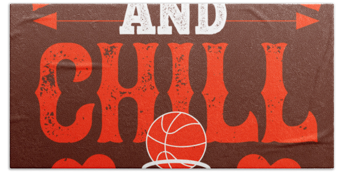 Basketball Beach Towel featuring the digital art Basketball Gift Basketball And Chill Fan by Jeff Creation
