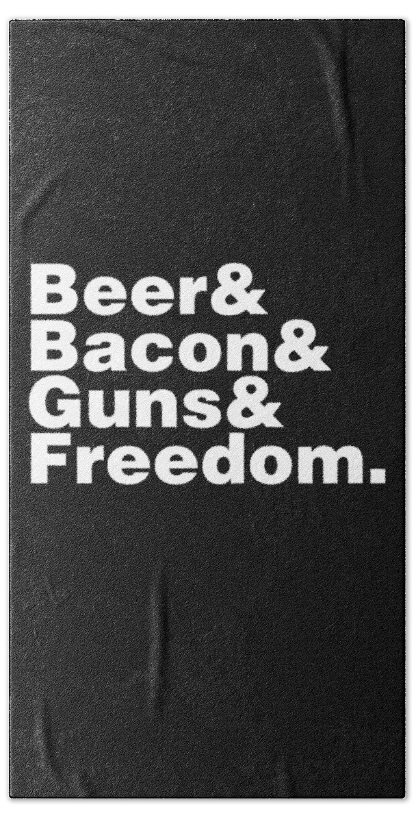 Funny Beach Towel featuring the digital art Beer Bacon Guns And Freedom by Flippin Sweet Gear