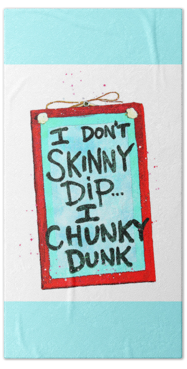 Funny Beach Saying Beach Towel featuring the photograph Chunky Dunk OR Skinny Dip by Pamela Williams