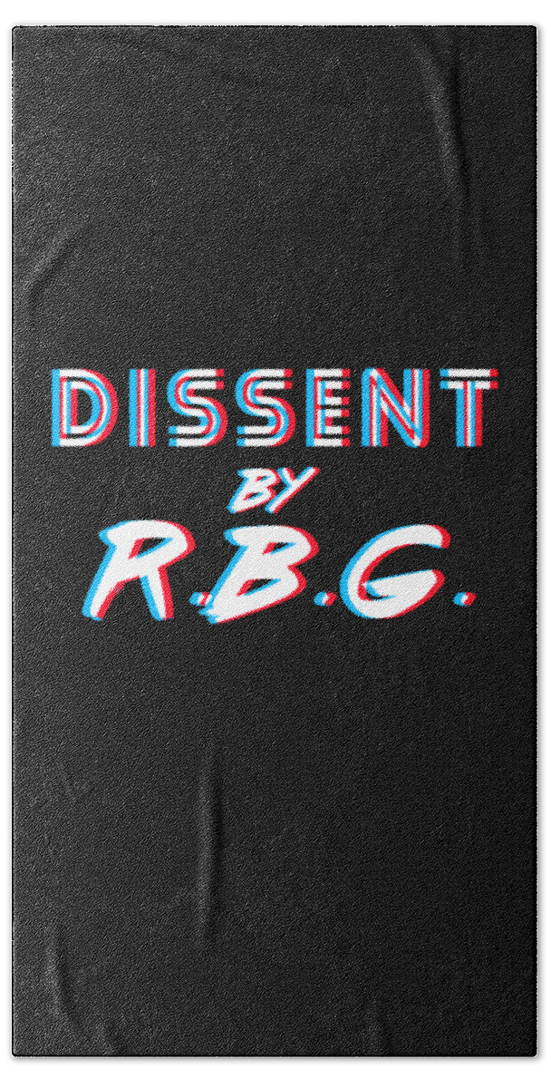 Liberal Beach Towel featuring the digital art Dissent By RBG Ruth Bader Ginsburg by Flippin Sweet Gear