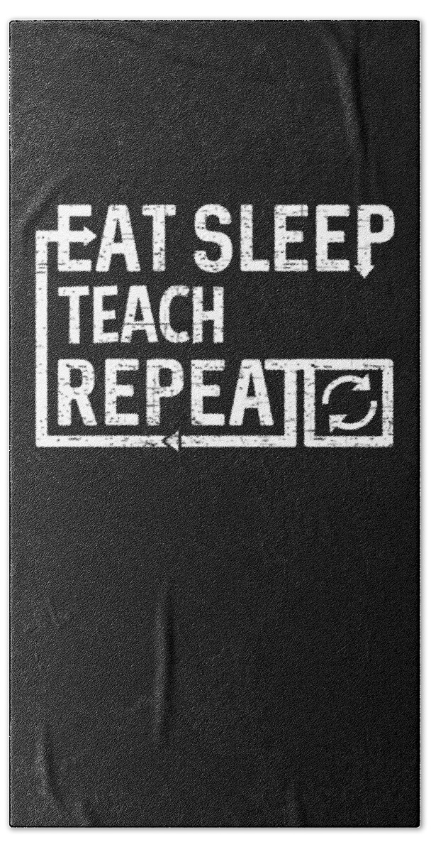 Cool Beach Towel featuring the digital art Eat Sleep Teach by Flippin Sweet Gear