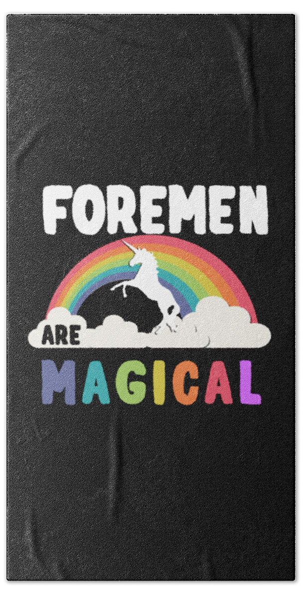 Funny Beach Towel featuring the digital art Foremen Are Magical by Flippin Sweet Gear