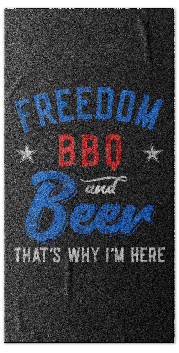 Cool Beach Towel featuring the digital art Freedom BBQ and Beer Thats Why Im Here by Flippin Sweet Gear
