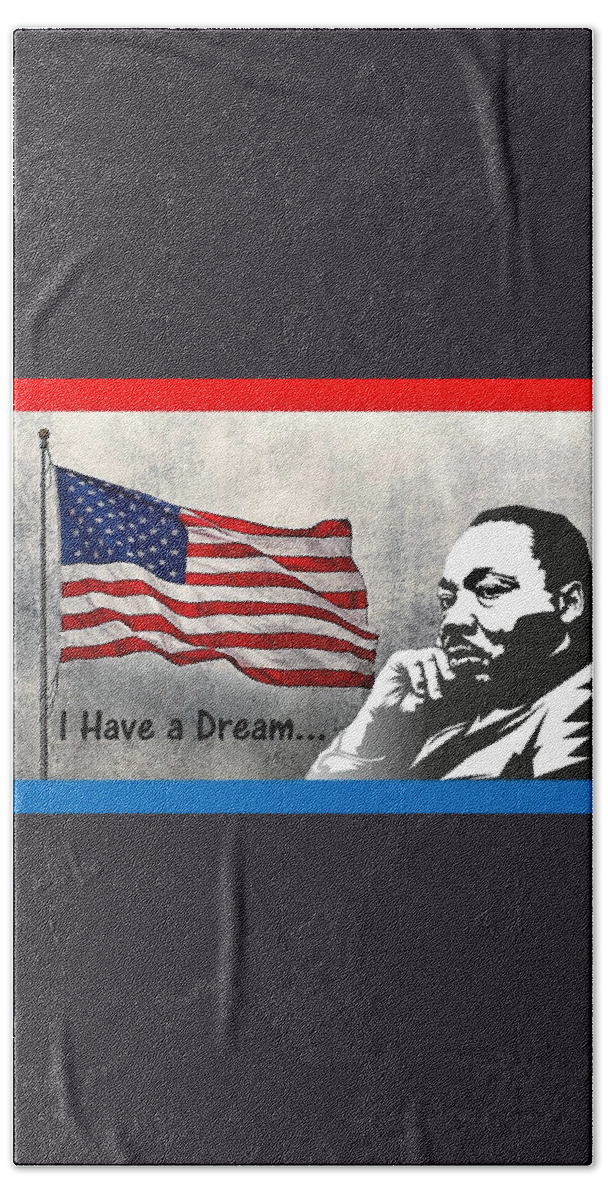 Martin Luther King Day Beach Towel featuring the mixed media I Have A Dream by Nancy Ayanna Wyatt