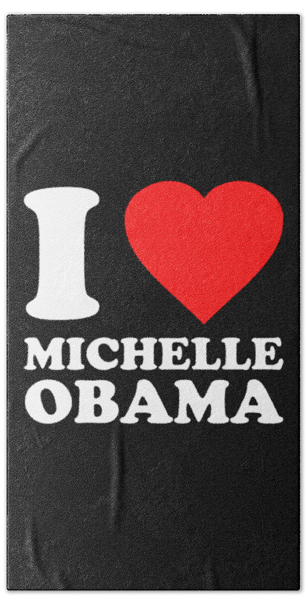 Funny Beach Towel featuring the digital art I Love Michelle Obama by Flippin Sweet Gear