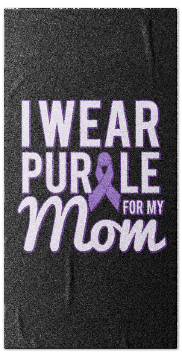 Gifts For Mom Beach Towel featuring the digital art I Wear Purple For My Mom Alzheimers by Flippin Sweet Gear