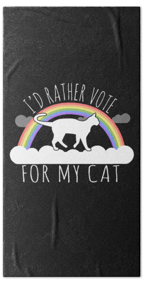 Funny Beach Towel featuring the digital art Id Rather Vote For My Cat by Flippin Sweet Gear