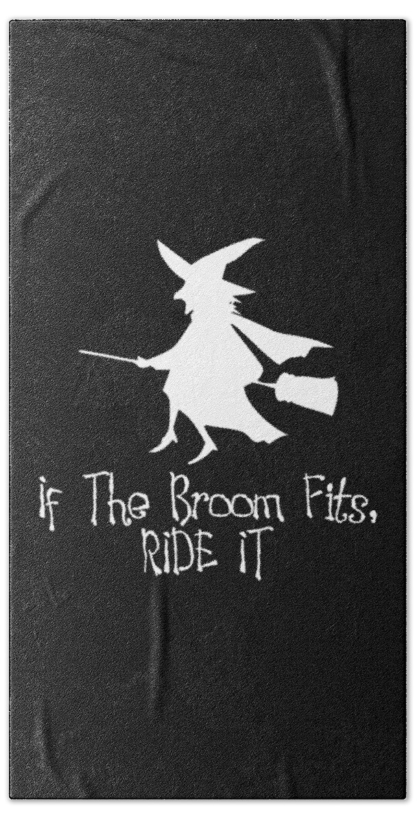 Funny Beach Towel featuring the digital art If The Broom Fits Ride It by Flippin Sweet Gear
